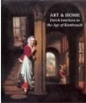 Art & Home: Dutch Interiors in the Age of Rembrandt