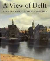 A View of Delft: Vermeer and his Contemporaries, Wlater Liedtke