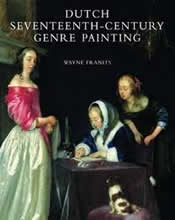 Dutch Seventeenth-Century Genre Painting: Its Stylistic and Thematic Evolution, Franits