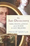 The Art Detective: Fakes, Frauds, and Finds and the Search for Lost Treasures 
