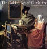 The Golden Age of Dutch Art: Painting, Sculpture, Decorative Art
