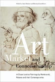 Art Market and Connoisseurship : A Closer Look at Paintings by Rembrandt, Rubens and Their Contemporaries