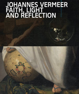 Johannes Vermeer; Faith, Light nd Reflection, Gregor Weber