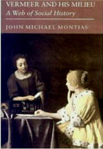 Vermeer and His Milieu: A Web of Social History, John Michael Montias