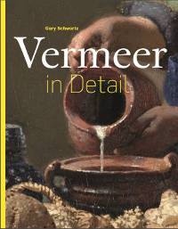 Vermeer in Detail by Gary Schwartz